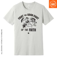 Image 1 of Fight the Good Fight of the Faith (1 Timothy 6:12) Unisex T-Shirt