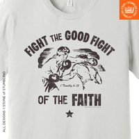 Image 2 of Fight the Good Fight of the Faith (1 Timothy 6:12) Unisex T-Shirt