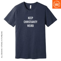 Image 1 of Keep Christianity Weird Unisex T-Shirt