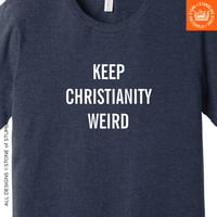 Image 2 of Keep Christianity Weird Unisex T-Shirt