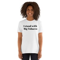 Image 4 of I Stand With Big Tobacco Unisex T-Shirt