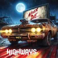 Image 1 of HIGHWAYS - Never Die CD