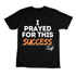 I Prayed For This T-shirt Image 4