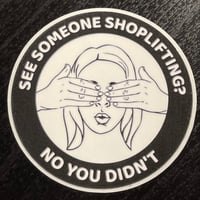 Image 3 of See Someone Shoplifting, No You Didn’t Sticker