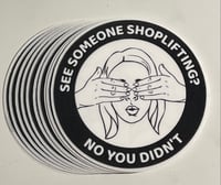 Image 2 of See Someone Shoplifting, No You Didn’t Sticker