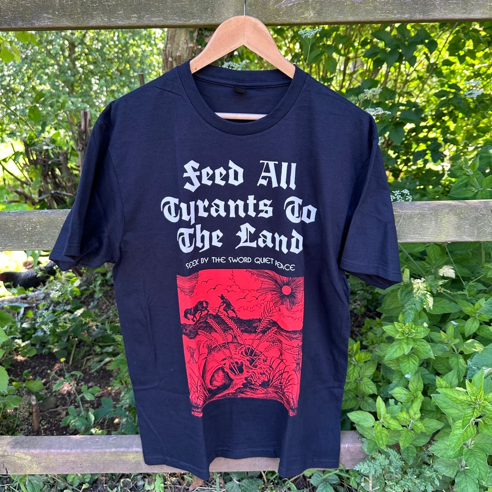 feed all tyrants to the land. (BLACK)