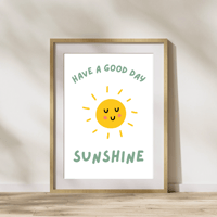 Image 4 of Have A Good Day Sunshine Print