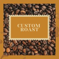 Custom Roast