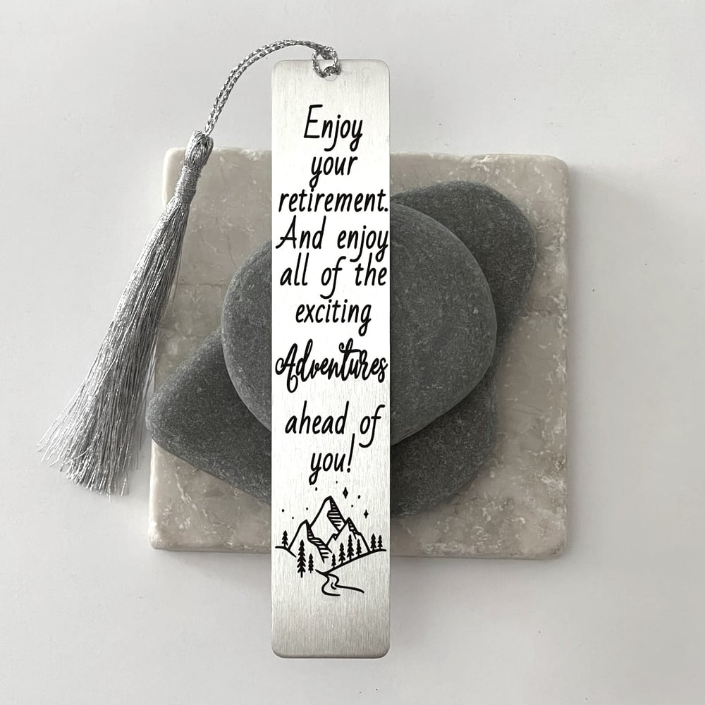 Image of Retirement Bookmark - Enjoy your retirement. And enjoy all of the exiting Adventures ahead of you.