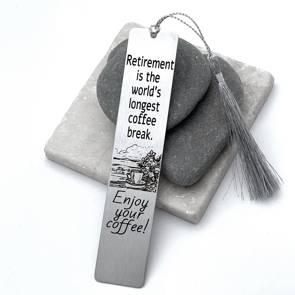 Image of Retirement bookmark - Retirement is the world's longest coffee break. Enjoy your Coffee.