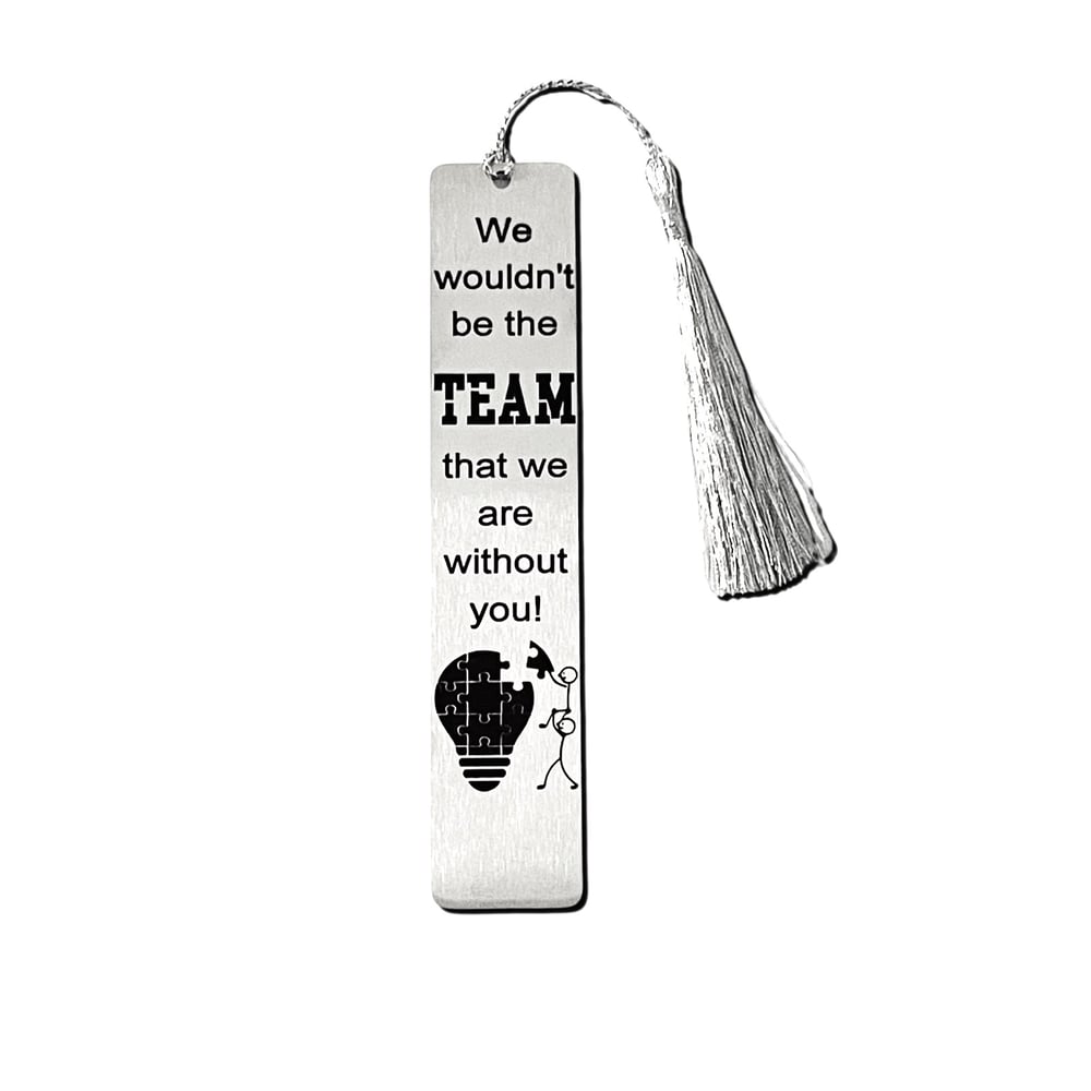 Image of Retirement gift bookmark - We wouldn't be the TEAM that we are without you ..