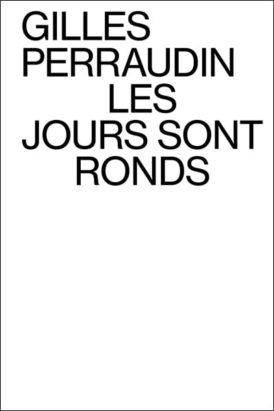 LES JOURS SONT RONDS - Gilles PERRAUDIN