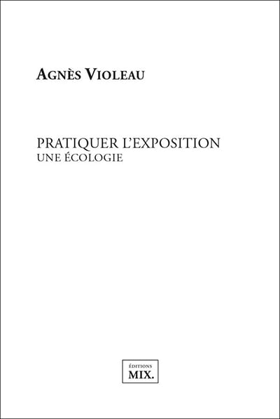 PRATIQUER L'EXPOSITION - Agnès VIOLEAU