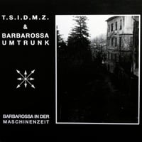 T.S.I.D.M.Z. & BARBAROSSA UMTRUNK – BARBAROSSA IN DER MASCHINENZEIT (E.C.T.)