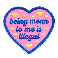 Image 1 of Being Mean To Me Is Illegal Iron-On Patch