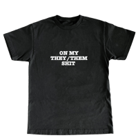 ON MY THEY /THEM SHIT Shirt