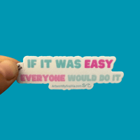 Image 1 of If It Was Easy, Everyone Would Do It ✨ Sticker