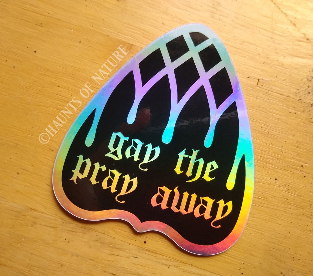 Holographic Sticker - "Gay The Pray Away" Ouija Planchette