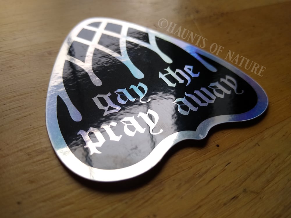 Holographic Sticker - "Gay The Pray Away" Ouija Planchette