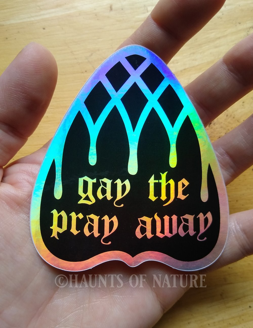 Holographic Sticker - "Gay The Pray Away" Ouija Planchette