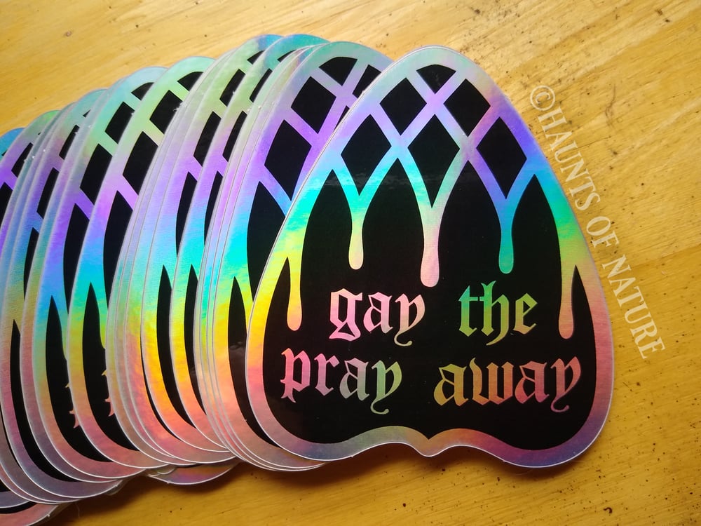 Holographic Sticker - "Gay The Pray Away" Ouija Planchette