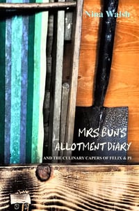 Image 1 of Signed with bookmark: Mrs Bun's Allotment Diary and the Cullinary Capers Of Felix & Pi