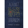 Against Urbanism