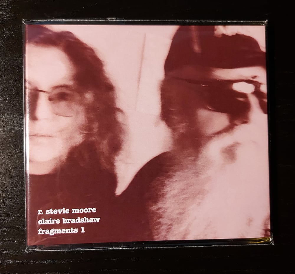 *NEW RELEASE* R. Stevie Moore/Claire Bradshaw - Fragments 1