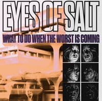 Eyes Of Salt- What To Do When The Worst Is Coming 12" EP TEST PRESS