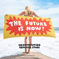 Image 3 of THE FUTURE IS NOW Beach Towel