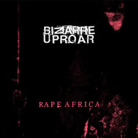 Bizarre Uproar - Rape Africa CD