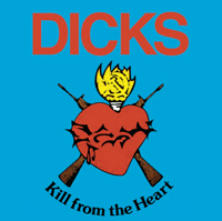Dicks - Kill From The Heart LP