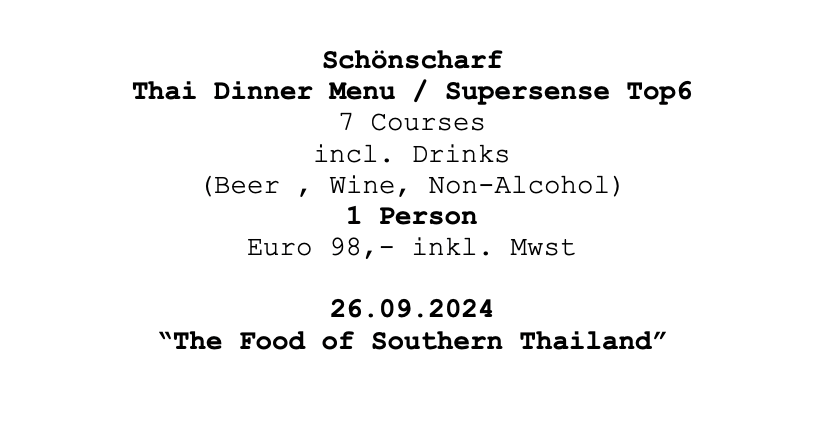 Image of Schönscharf Dinner " The Food of Southern Thailand"  @ Supersense Top 6 am 26.09. 1 Person