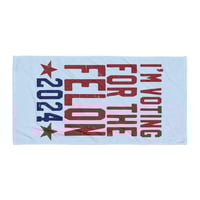 Image 3 of I'm Voting For The Felon 2024 Towel from PatriotsCo.como