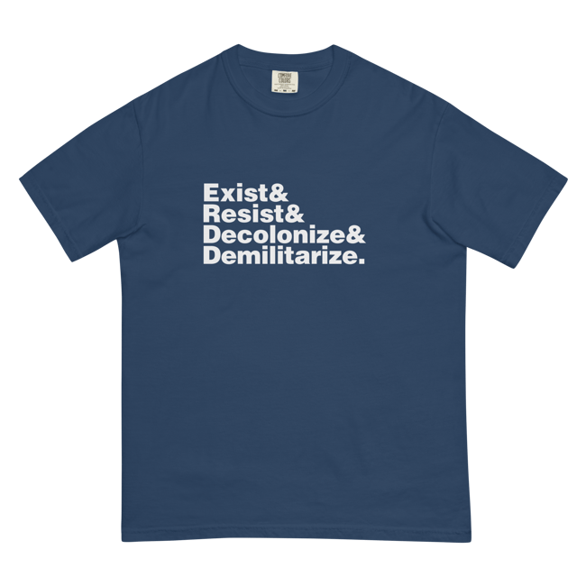 Exist& Resist& Decolonize& Demilitarize.