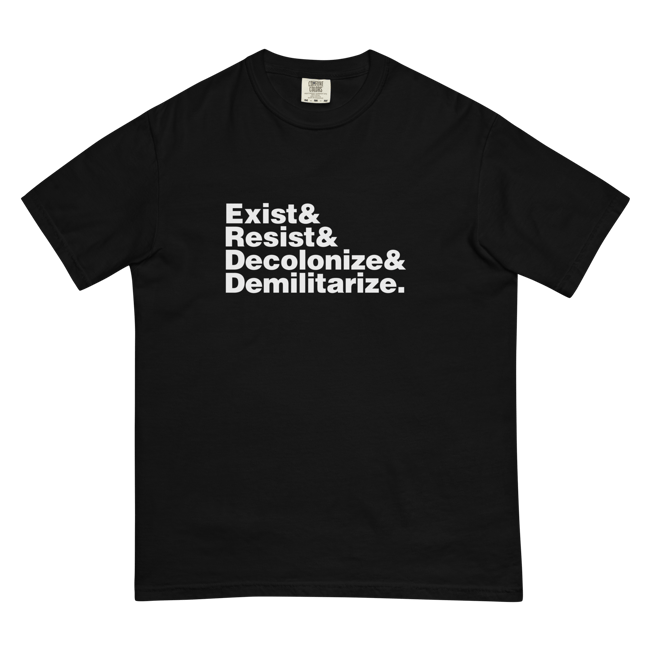 Exist& Resist& Decolonize& Demilitarize.