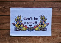 Image 1 of Don't Be A  Prick (made to order)