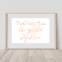 Image 3 of The World Is Your Oyster Print