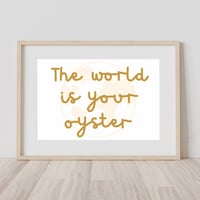 Image 6 of The World Is Your Oyster Print