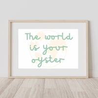 Image 7 of The World Is Your Oyster Print