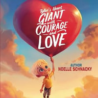 Tyler's Heart - Giant with Courage and Love 