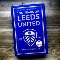 Image 2 of 100 Years of Leeds United by Daniel Chapman <p>Signed & Personalised Book