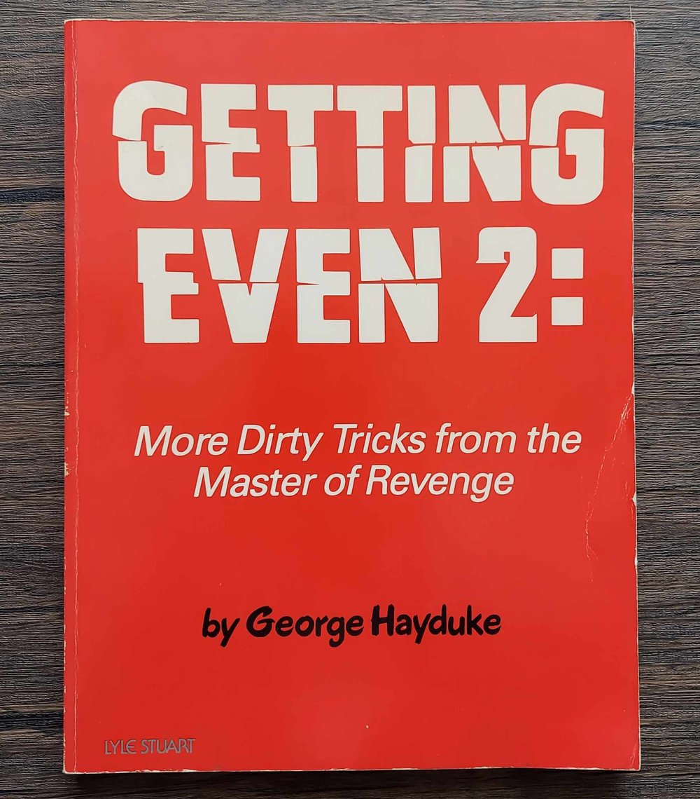 Getting Even 2 – More Dirty Tricks from the Master of Revenge, by George Hayduke