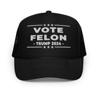 Image 9 of Vote Felon Trump 2024 - Foam Trucker Hat | Otto Cap 39-165