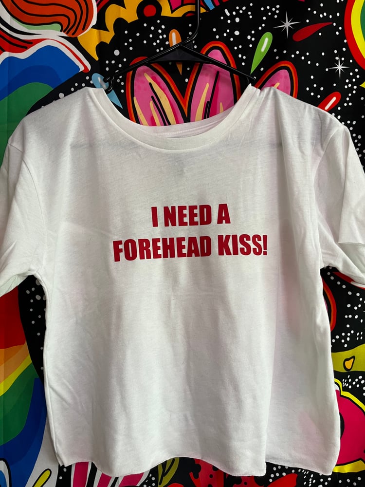 Image of I NEED A FOREHEAD KISS! BOX CROP