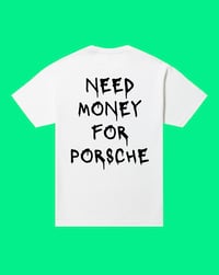 Image 1 of NEED MONEY FOR PORSCHE By ALL Blanc