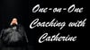 One-on-One Coaching with Catherine! Available Now