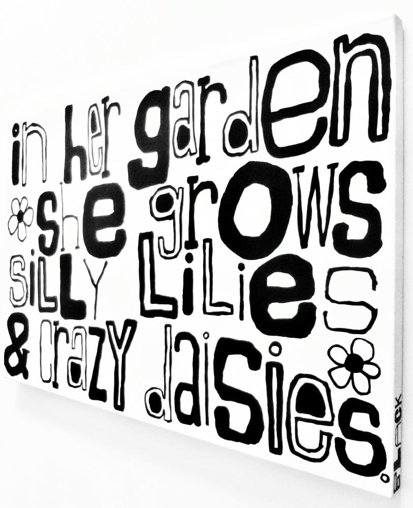 Image of iN hER GARdeN ShE GRoWS SiLLY LiLieS & CRaZY dAiSiES . - 16" X 24" CANVAS