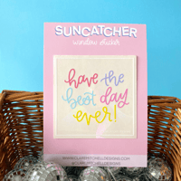 Image 1 of Have The Best Day Ever! Suncatcher
