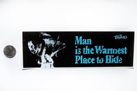 Image 3 of The Thing "Man is The Warmest Place To Hide"  Bumper Sticker